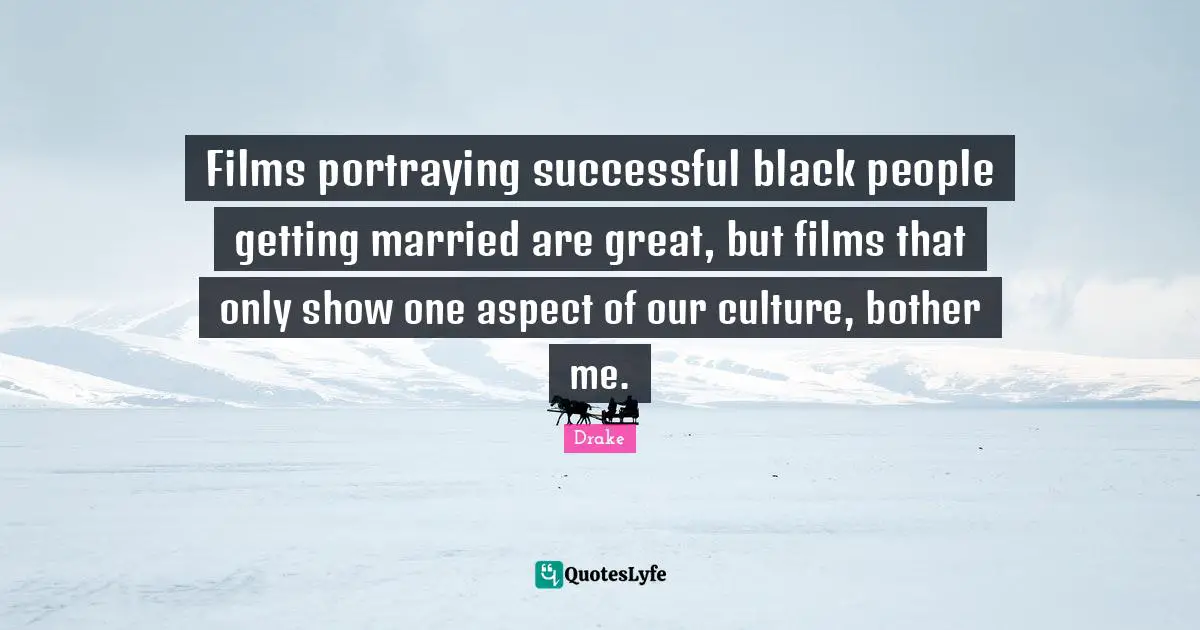 Films portraying successful black people getting married are great, but films that only show one aspect of our culture, bother me.