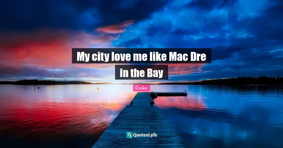 My city love me like Mac Dre in the Bay