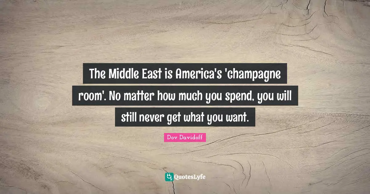 The Middle East is America's 'champagne room'. No matter how much you spend, you will still never get what you want.