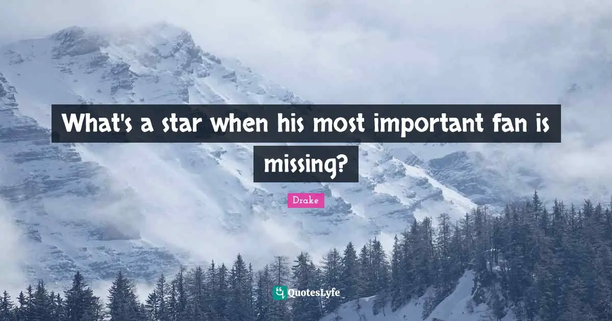 What's a star when his most important fan is missing?