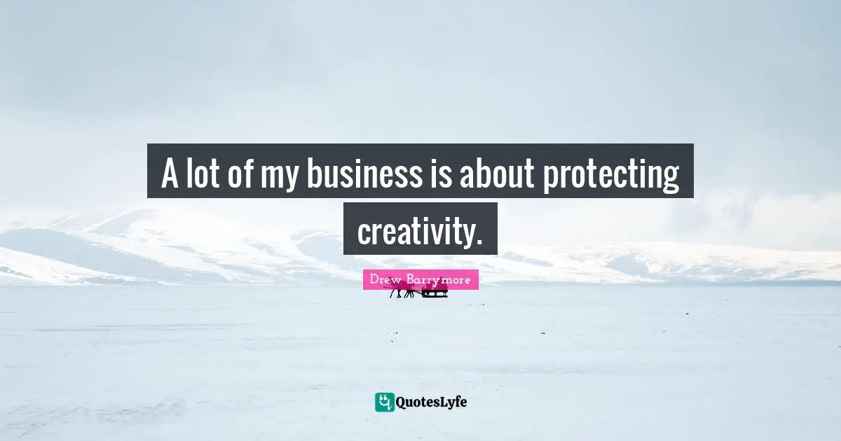 A lot of my business is about protecting creativity.