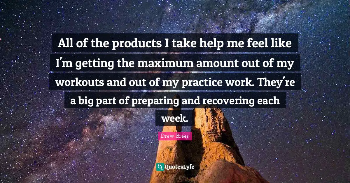 All of the products I take help me feel like I'm getting the maximum amount out of my workouts and out of my practice work. They're a big part of preparing and recovering each week.