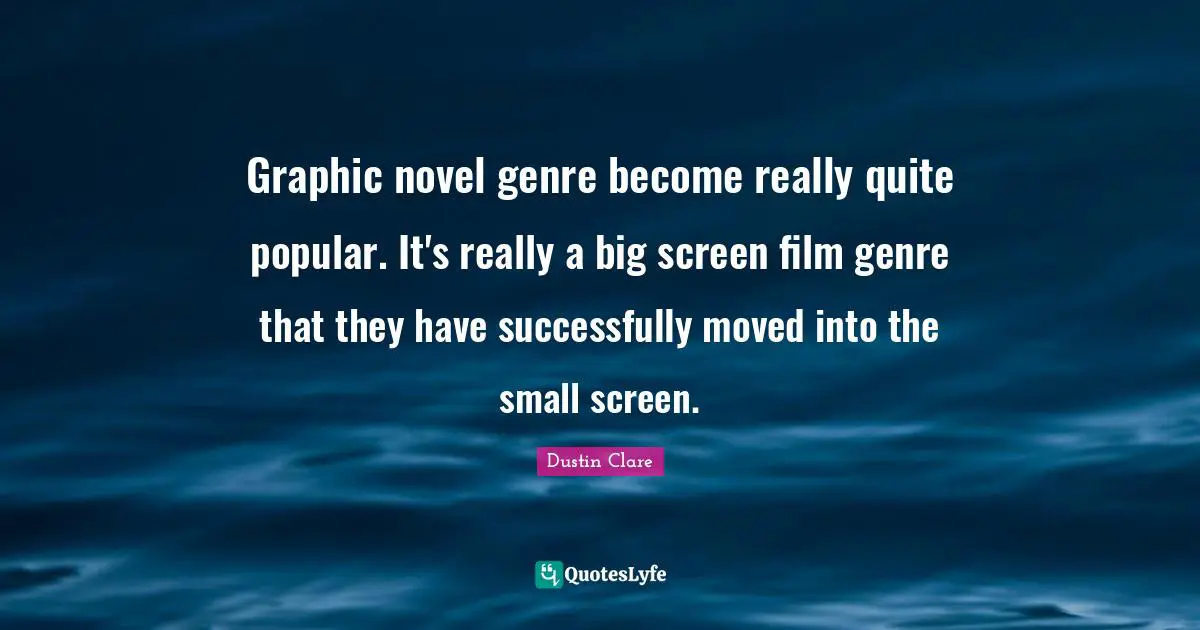 Graphic novel genre become really quite popular. It's really a big screen film genre that they have successfully moved into the small screen.