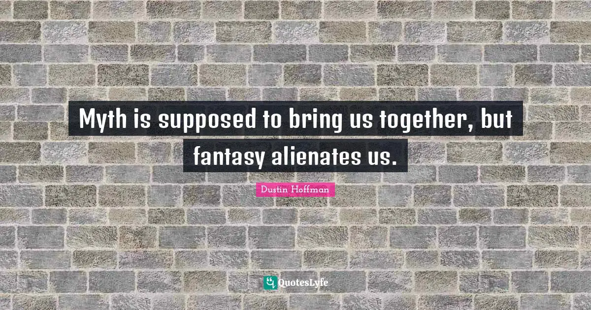 Myth is supposed to bring us together, but fantasy alienates us.