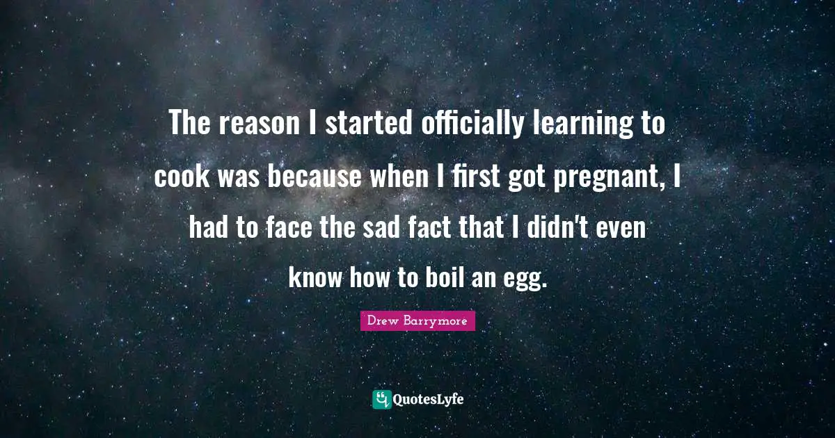 The reason I started officially learning to cook was because when I first got pregnant, I had to face the sad fact that I didn't even know how to boil an egg.