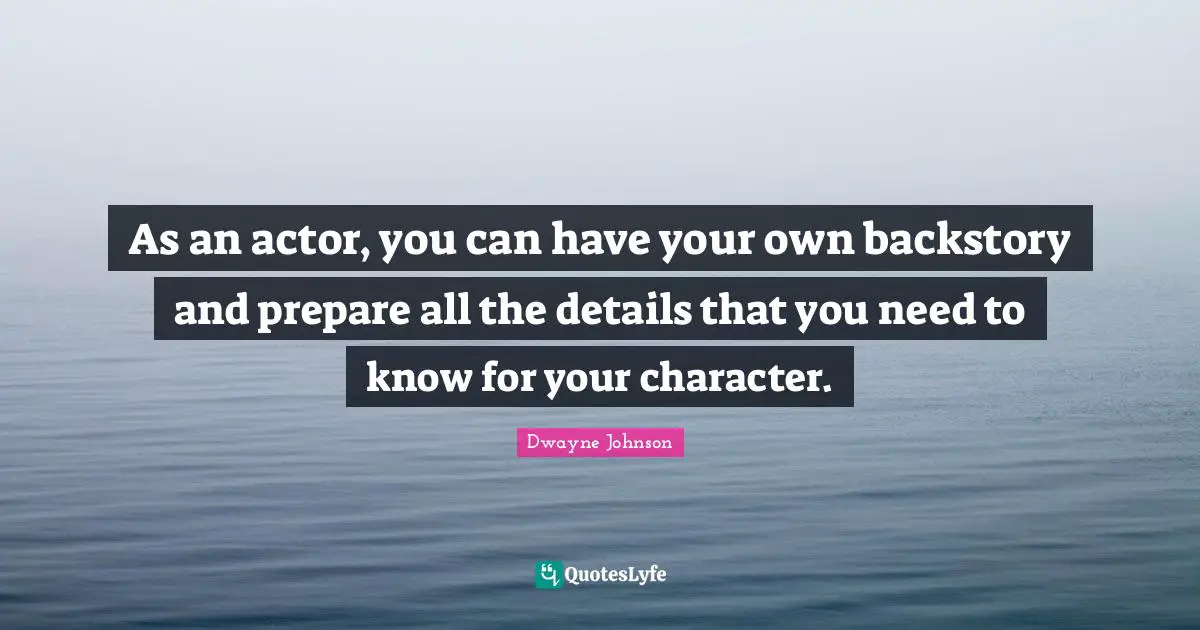 As an actor, you can have your own backstory and prepare all the details that you need to know for your character.