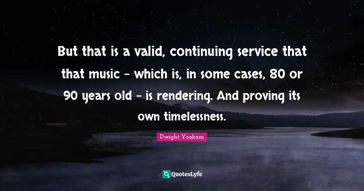 But that is a valid, continuing service that that music - which is, in some cases, 80 or 90 years old - is rendering. And proving its own timelessness.