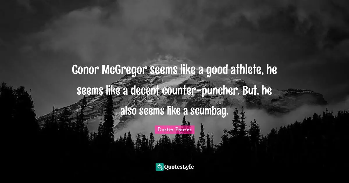 Conor McGregor seems like a good athlete, he seems like a decent counter-puncher. But, he also seems like a scumbag.