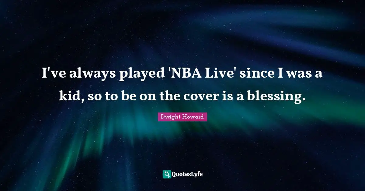 I've always played 'NBA Live' since I was a kid, so to be on the cover is a blessing.