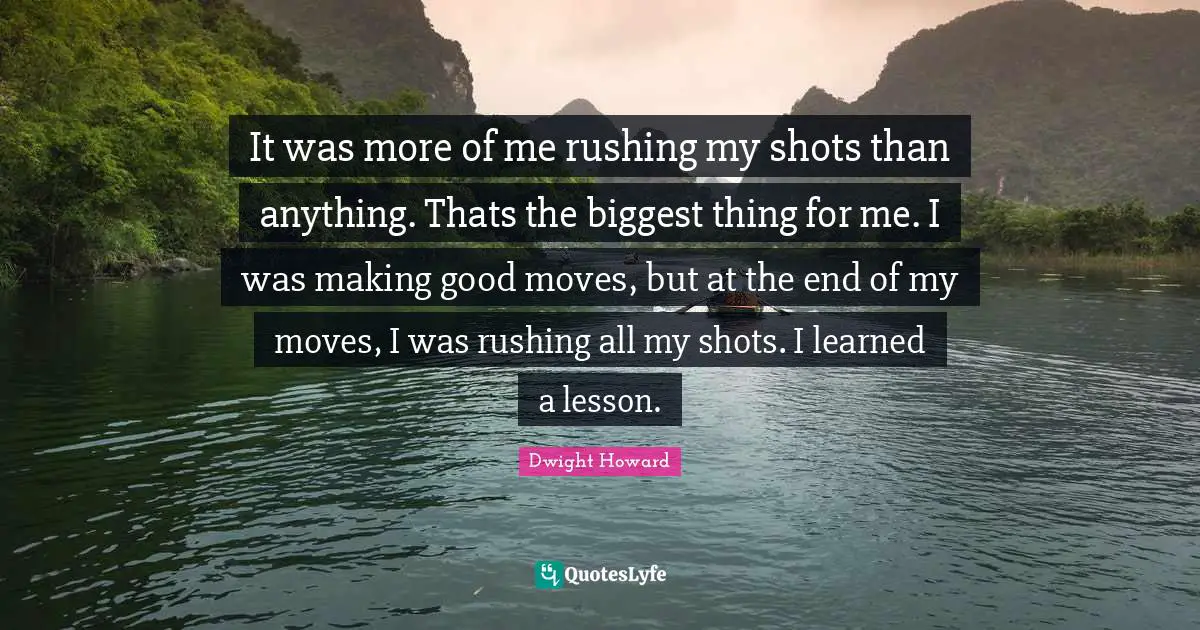 It was more of me rushing my shots than anything. Thats the biggest thing for me. I was making good moves, but at the end of my moves, I was rushing all my shots. I learned a lesson.