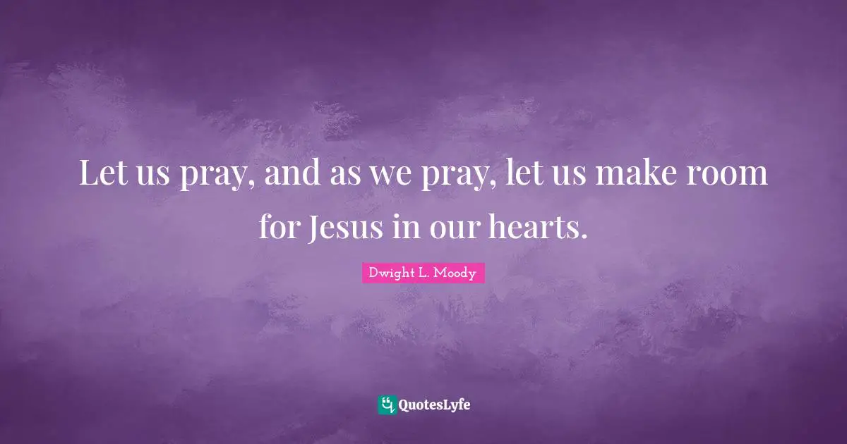Let us pray, and as we pray, let us make room for Jesus in our hearts.