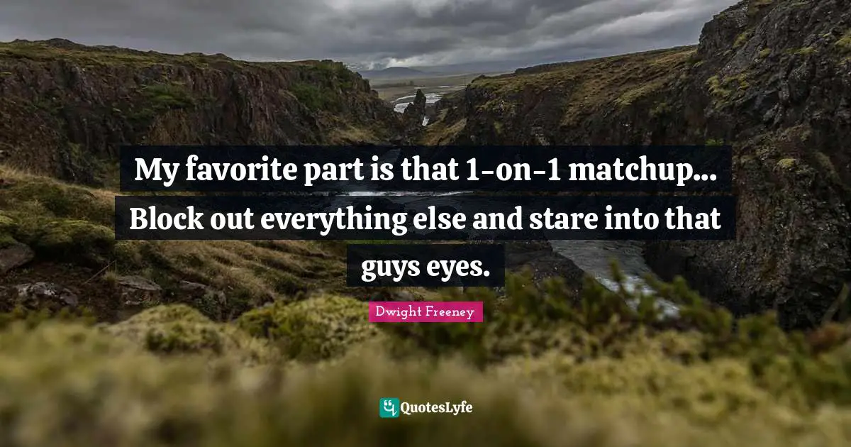 My favorite part is that 1-on-1 matchup... Block out everything else and stare into that guys eyes.