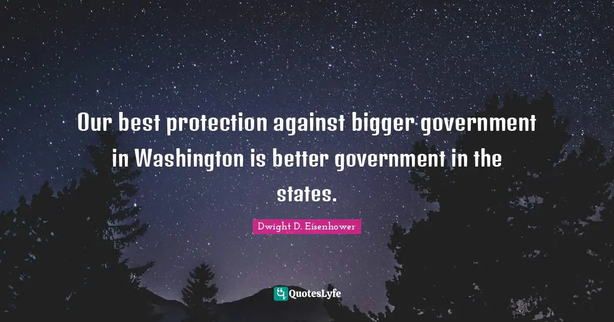 Our best protection against bigger government in Washington is better government in the states.