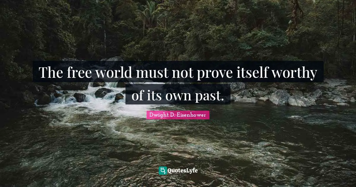 The free world must not prove itself worthy of its own past.