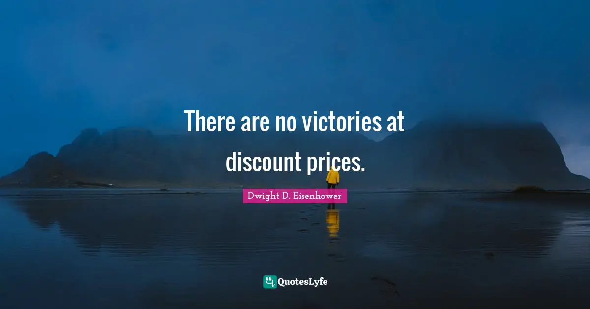 Discounts Quotes: "There are no victories at discount prices."