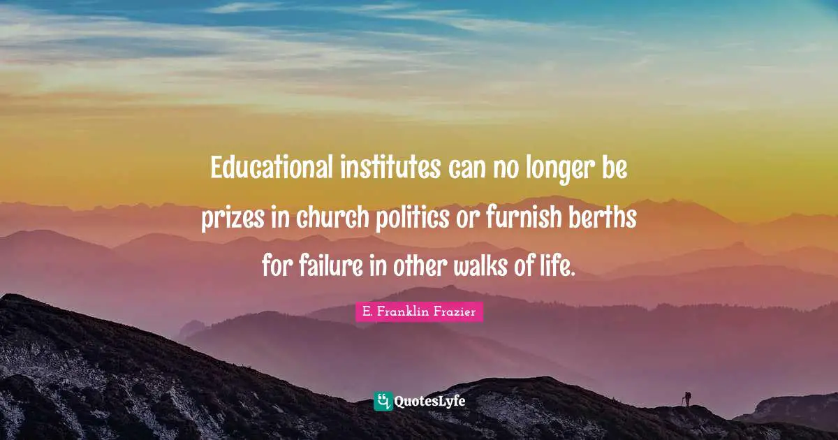 Educational institutes can no longer be prizes in church politics or furnish berths for failure in other walks of life.