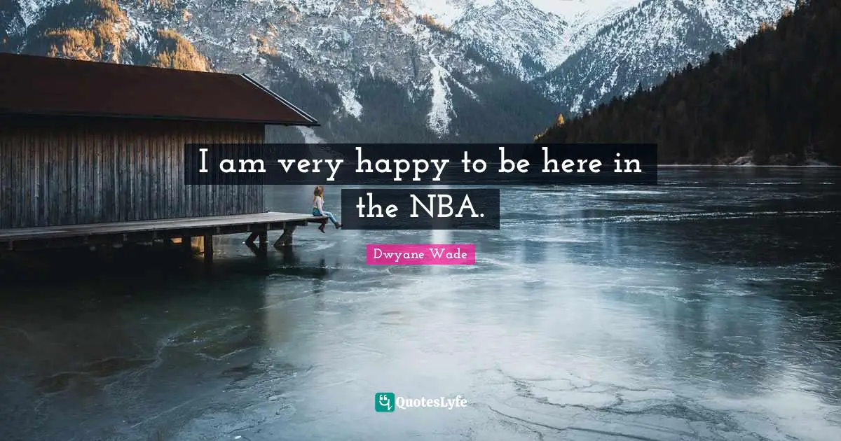 I am very happy to be here in the NBA.