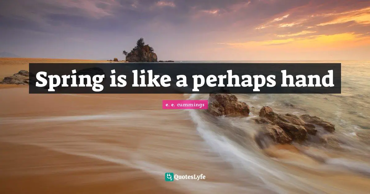 Spring is like a perhaps hand