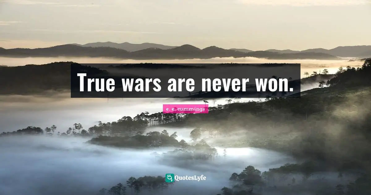 True wars are never won.