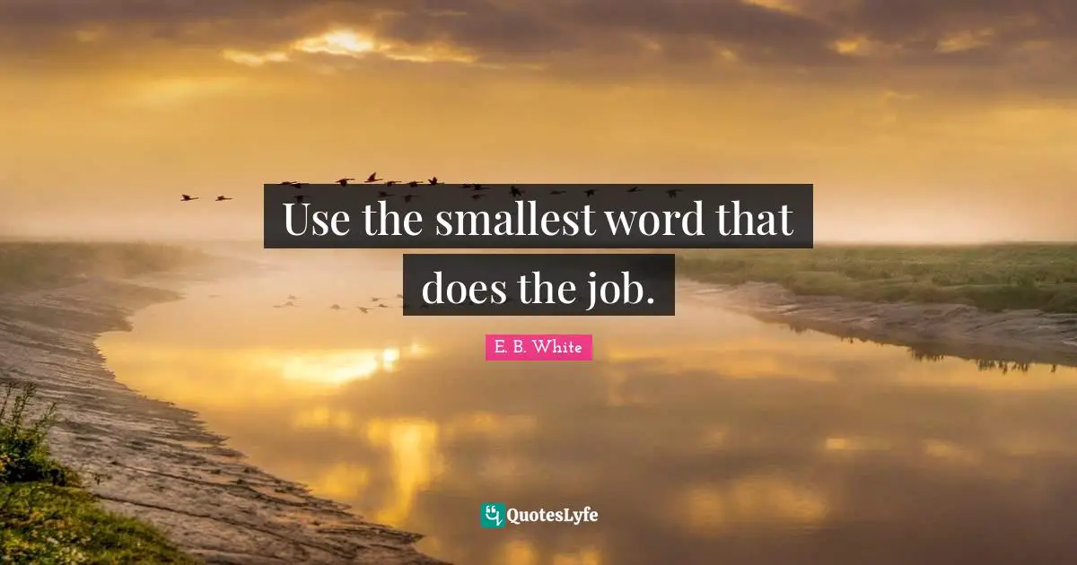 Use the smallest word that does the job.