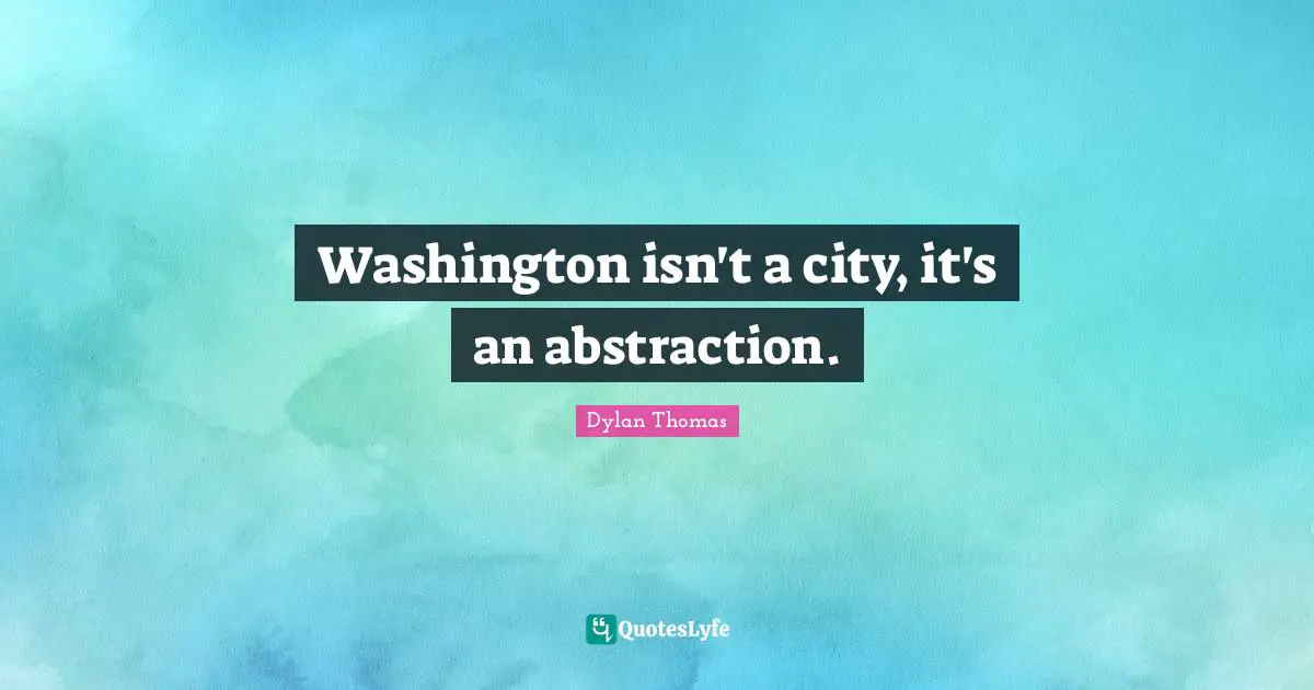 Washington isn't a city, it's an abstraction.