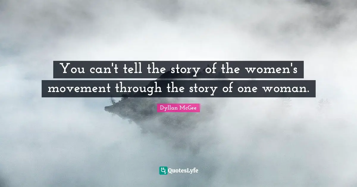 You can't tell the story of the women's movement through the story of one woman.