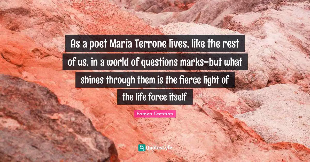 As a poet Maria Terrone lives, like the rest of us, in a world of questions marks-but what shines through them is the fierce light of the life force itself