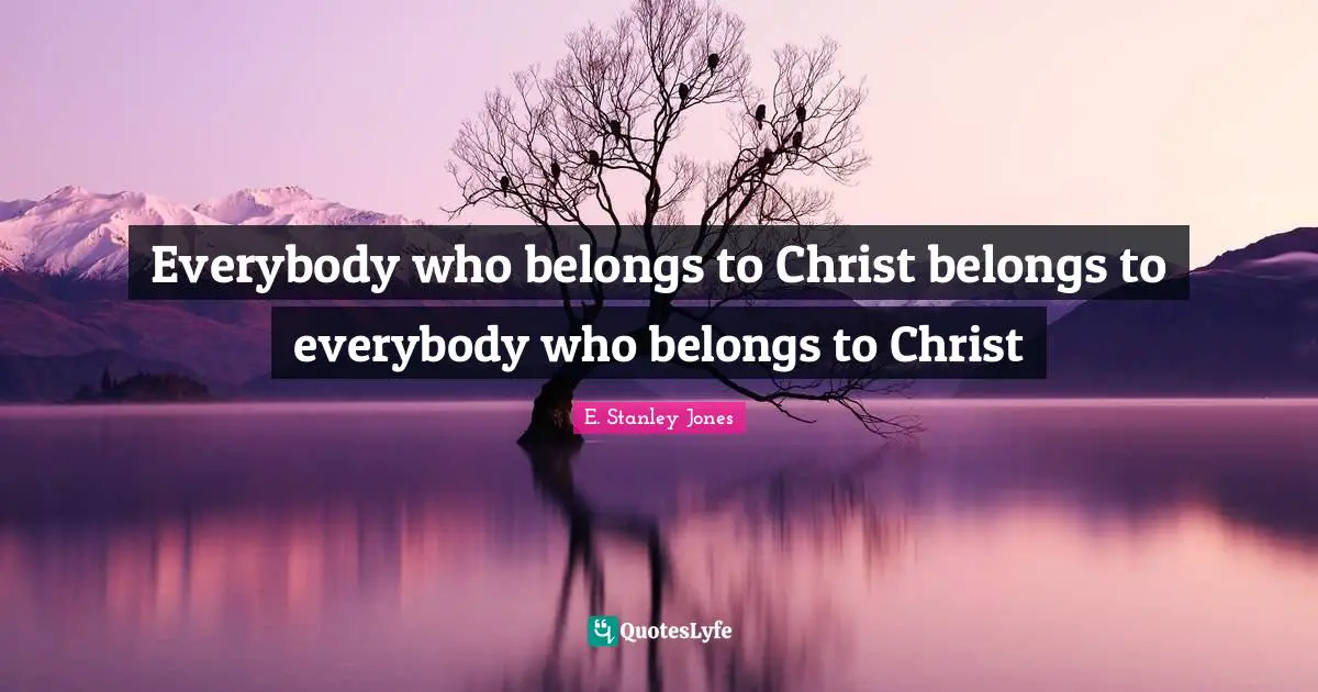 Everybody who belongs to Christ belongs to everybody who belongs to Christ