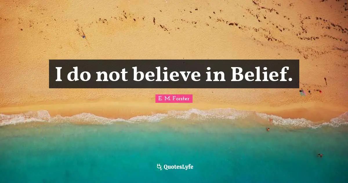 I do not believe in Belief.