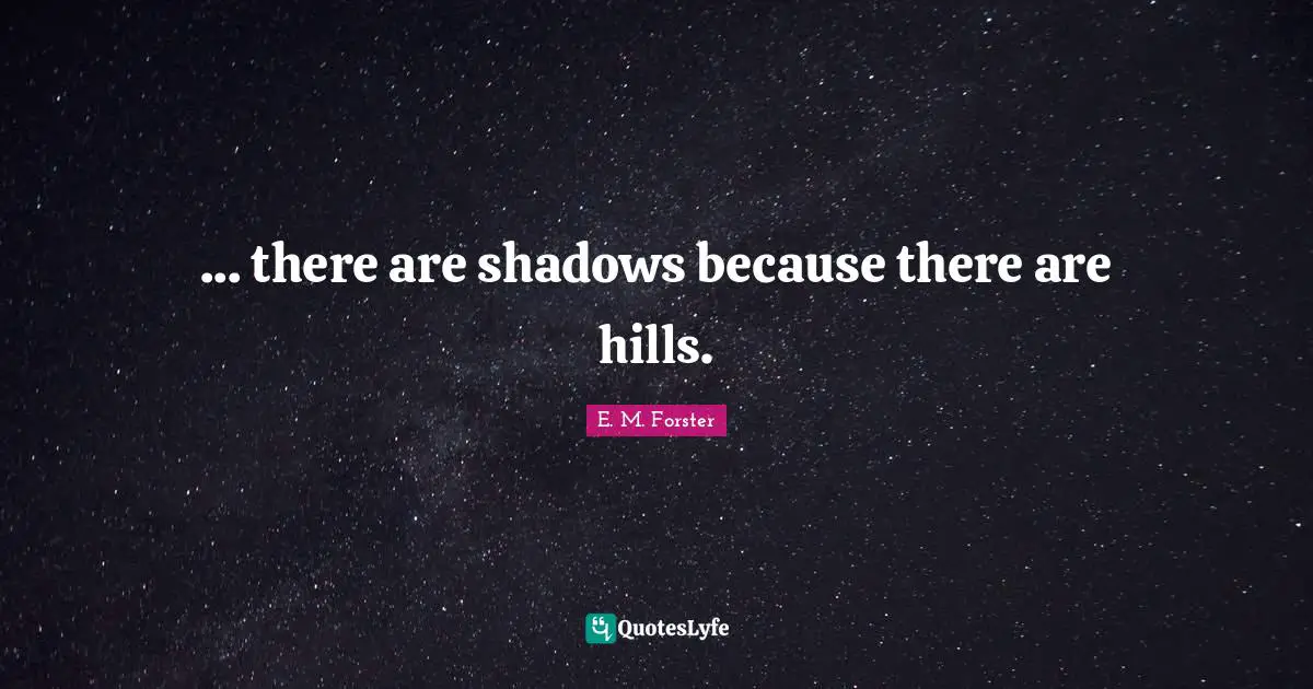 ... there are shadows because there are hills.