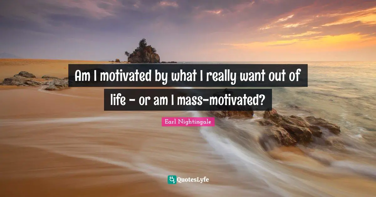Am I motivated by what I really want out of life - or am I mass-motivated?