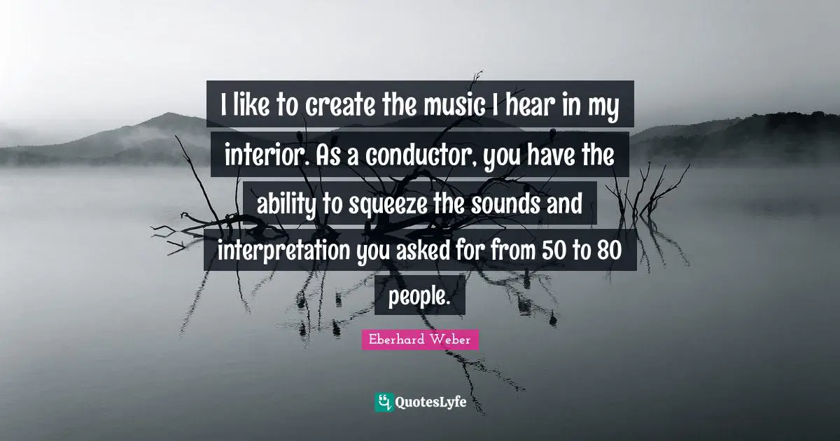 I like to create the music I hear in my interior. As a conductor, you have the ability to squeeze the sounds and interpretation you asked for from 50 to 80 people.