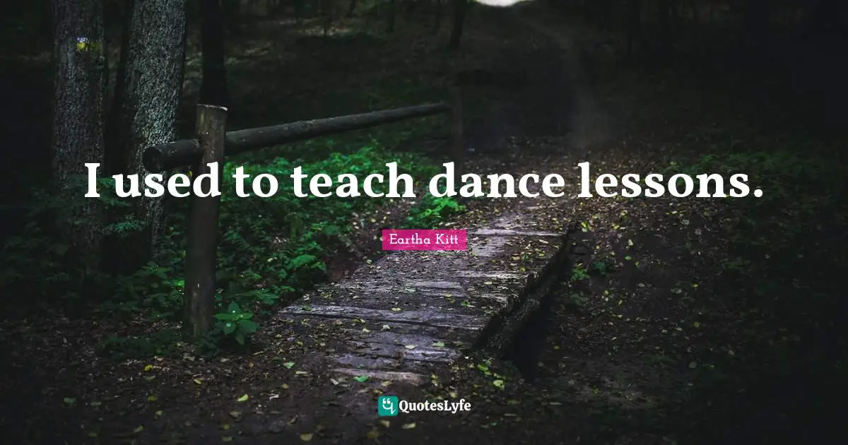 I used to teach dance lessons.