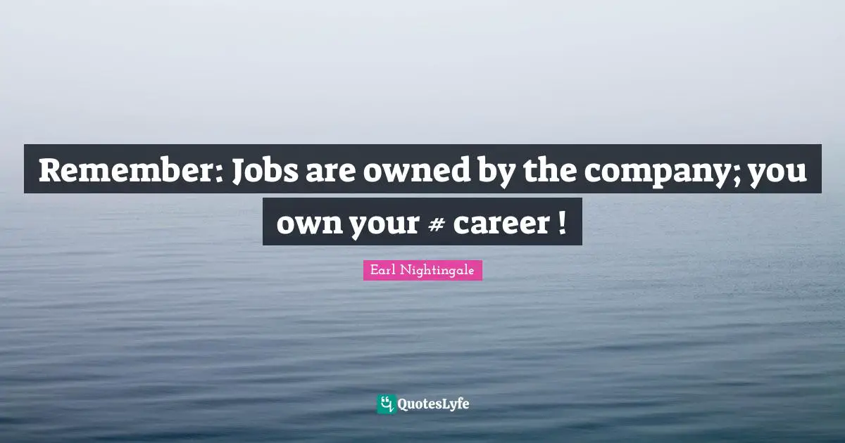 Remember: Jobs are owned by the company; you own your #‎ career !