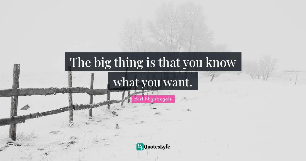 The big thing is that you know what you want.