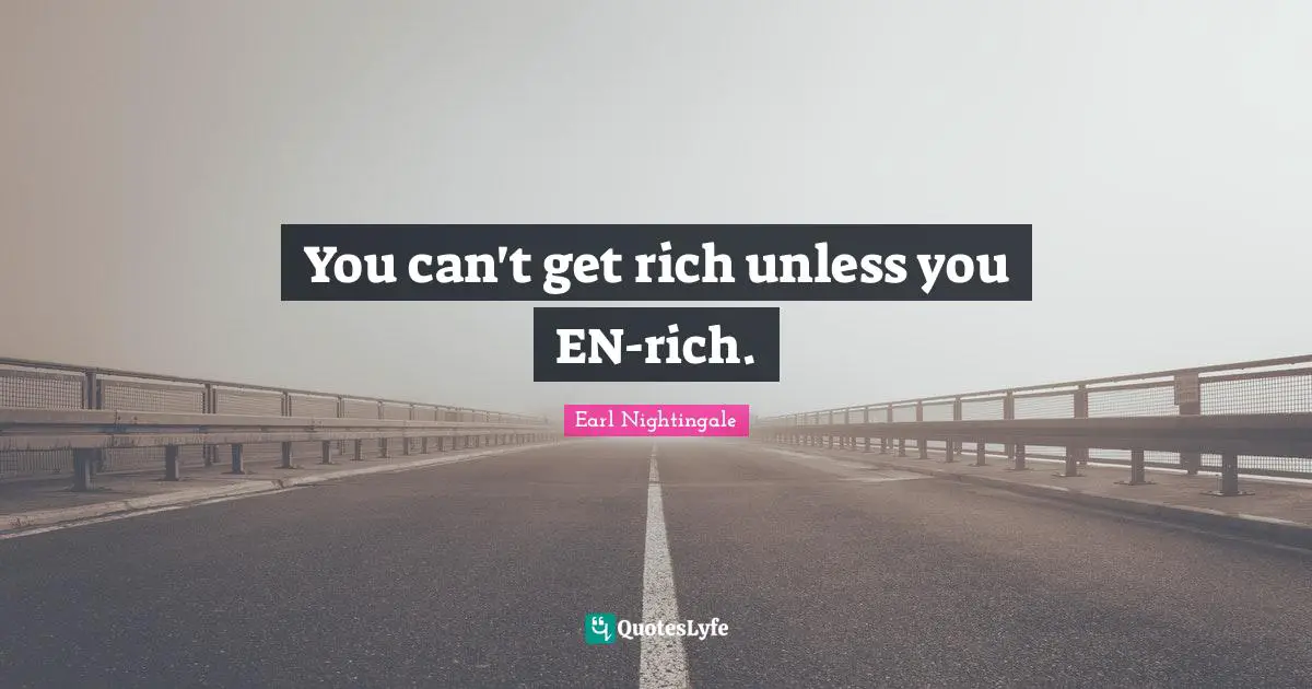 You can't get rich unless you EN-rich.
