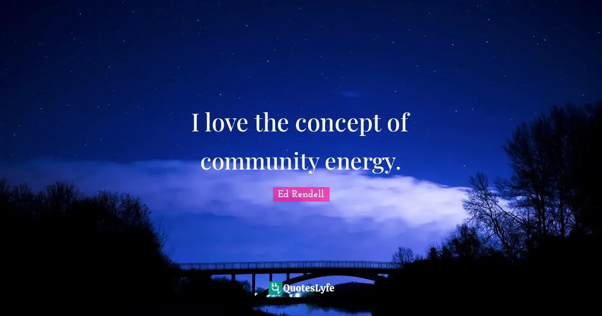 I love the concept of community energy.