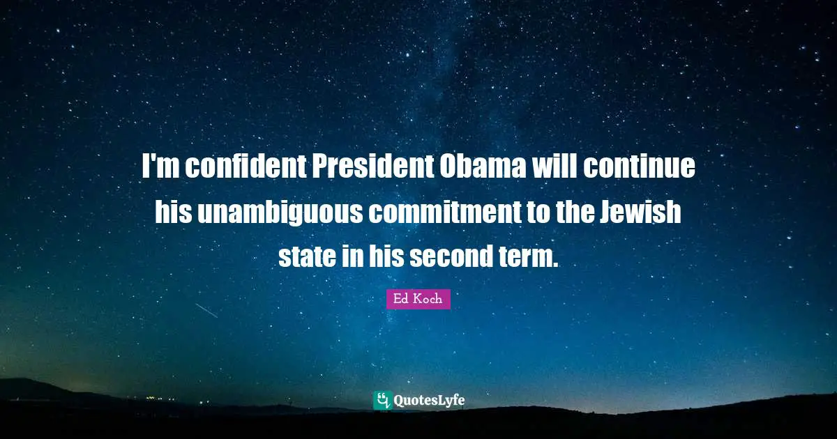 I'm confident President Obama will continue his unambiguous commitment to the Jewish state in his second term.