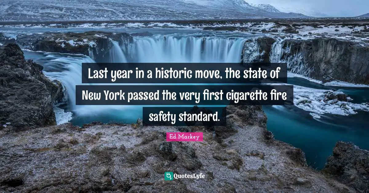 Historic Quotes: "Last year in a historic move, the state of New York passed the very first cigarette fire safety standard."