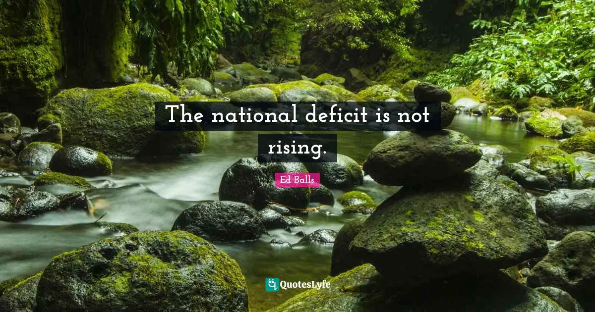 The national deficit is not rising.