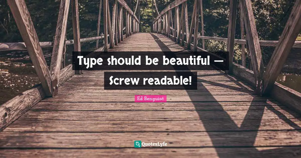 Type should be beautiful — Screw readable!