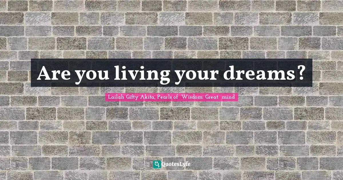 Are you living your dreams?