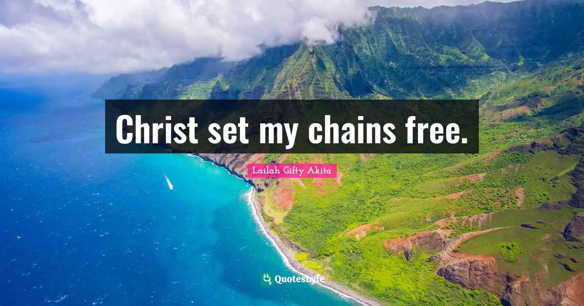 Christ set my chains free.