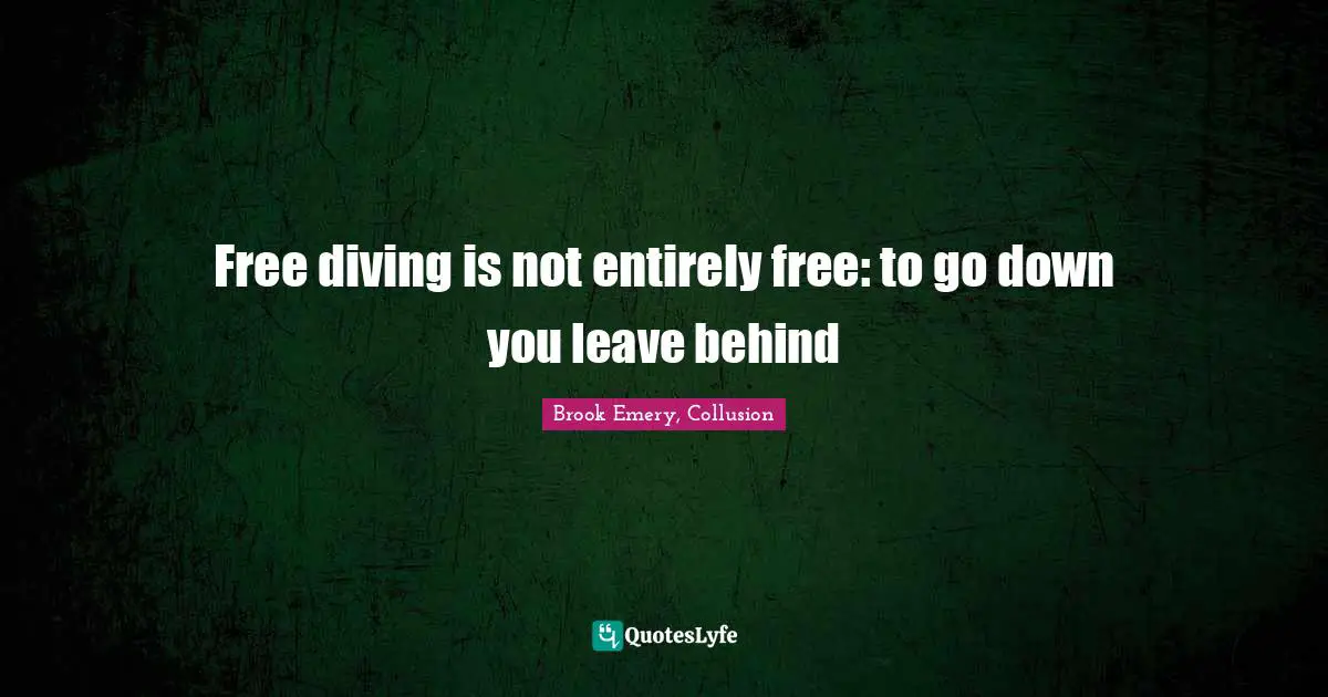 Free diving is not entirely free: to go down you leave behind