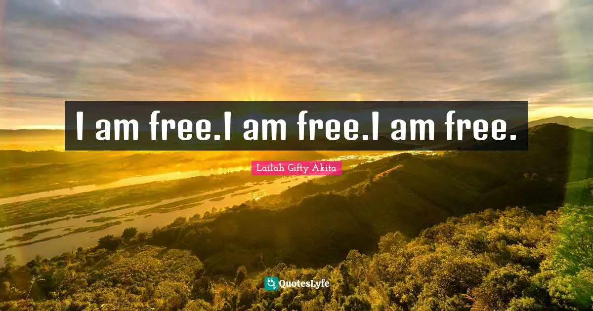 I am free.I am free.I am free.