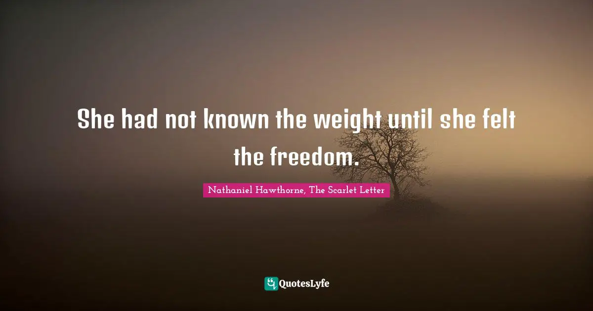 She had not known the weight until she felt the freedom.
