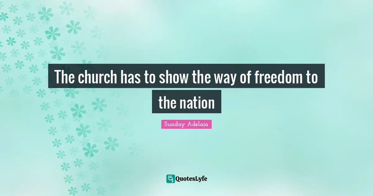 The church has to show the way of freedom to the nation
