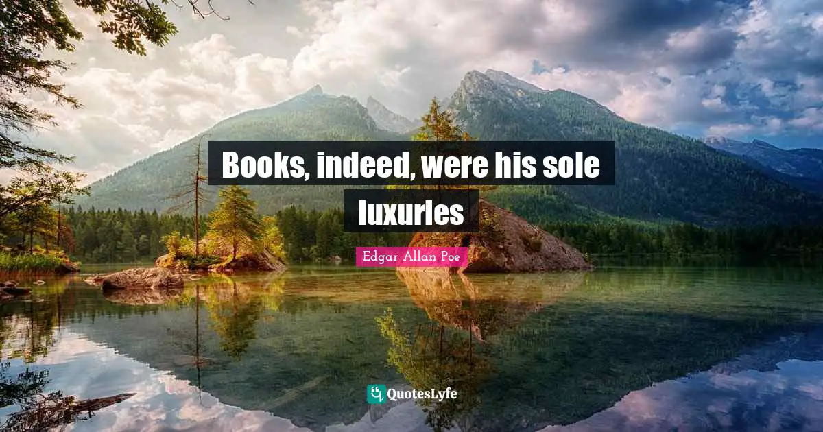 Books, indeed, were his sole luxuries