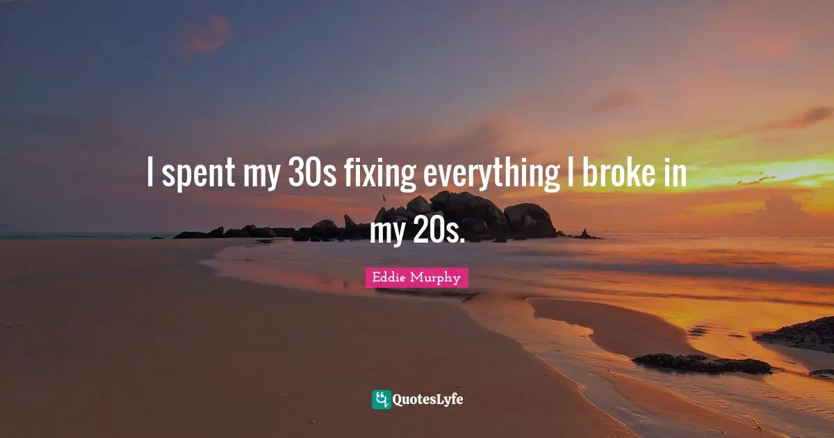 I spent my 30s fixing everything I broke in my 20s.