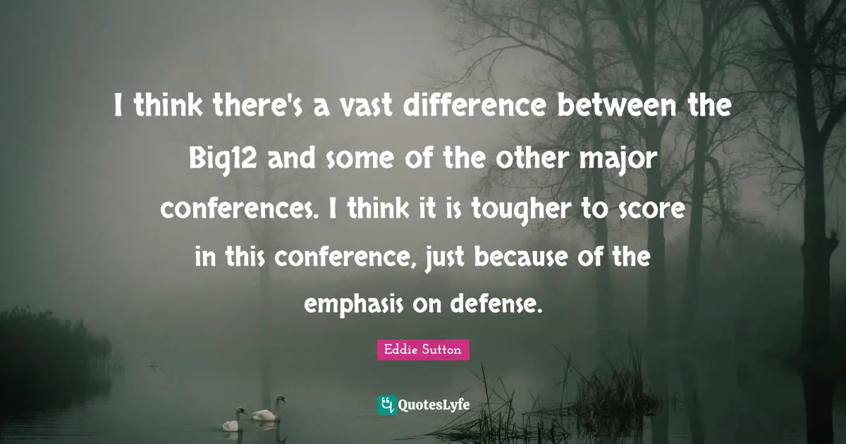 I think there's a vast difference between the Big12 and some of the other major conferences. I think it is tougher to score in this conference, just because of the emphasis on defense.